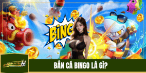 Bắn cá Bingo là gì? 