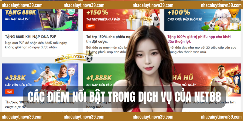 Các Điểm Nổi Bật Trong Dịch Vụ Của Net88