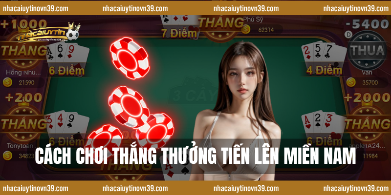 Cách Chơi Thắng Thưởng Tiến Lên Miền Nam