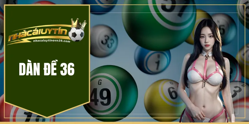 Dàn Đề 36 Là Gì?