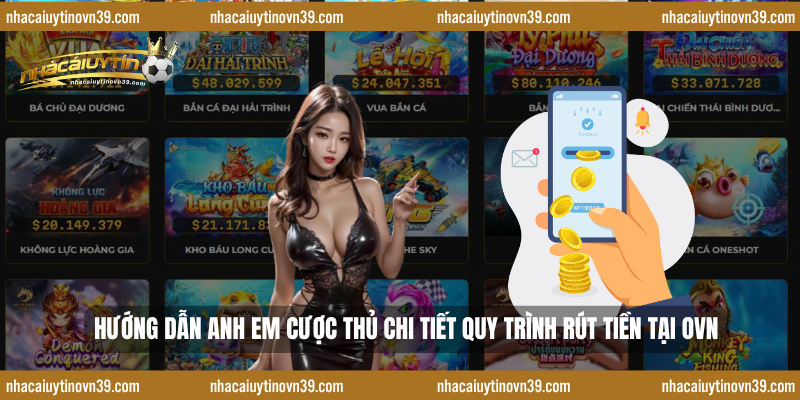 Hướng dẫn anh em cược thủ chi tiết quy trình rút tiền tại ovn