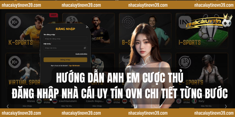 Hướng dẫn anh em cược thủ Đăng nhập nhà cái uy tín ovn chi tiết từng bước