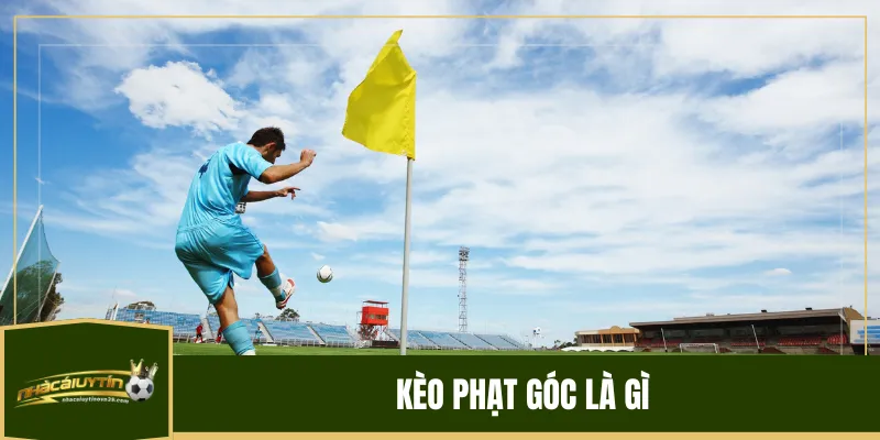 Kèo Phạt Góc Là Gì