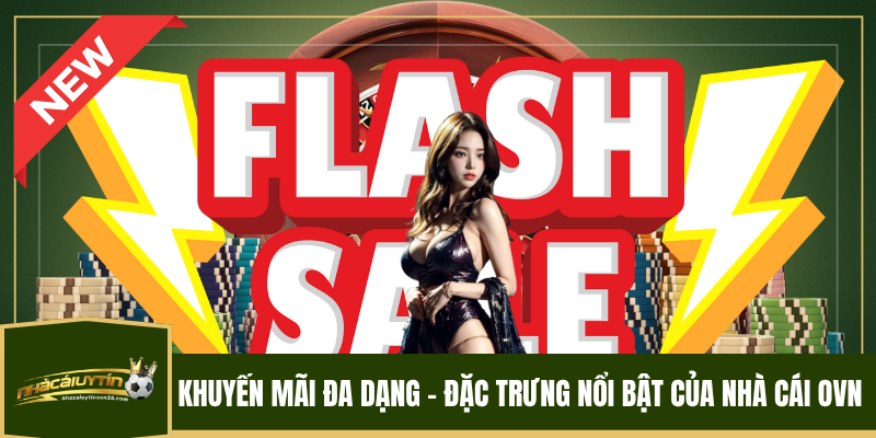 Khuyến Mãi Đa Dạng – Đặc Trưng Nổi Bật Của Nhà Cái OVN