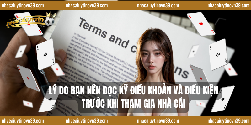 Lý do bạn nên đọc kỹ điều khoản và điều kiện trước khi tham gia nhà cái
