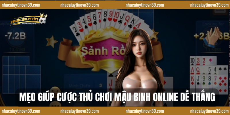 Mẹo Giúp Cược Thủ Chơi Mậu Binh Online Dễ Thắng
