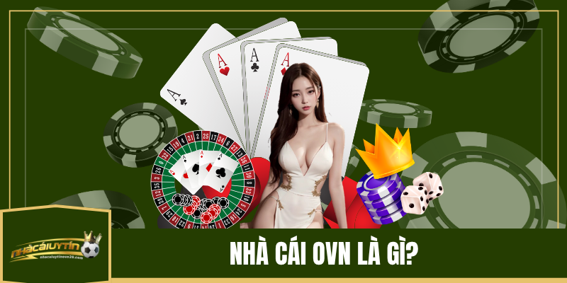Nhà cái ovn là gì?