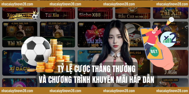 Tỷ Lệ Cược Thắng Thưởng Và Chương Trình Khuyến Mãi Hấp Dẫn