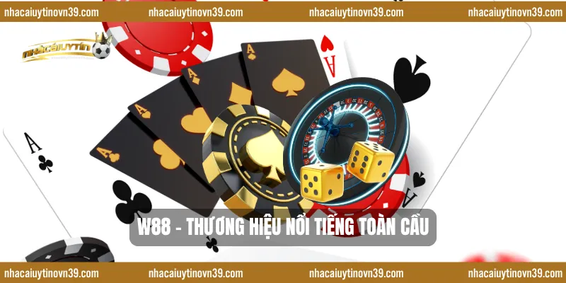 W88 – Thương Hiệu Nổi Tiếng Toàn Cầu